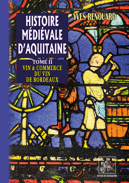 Histoire médiévale d'Aquitaine (T2 : vin et commerce de vin de Bordeaux)