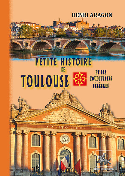 Petite Histoire de Toulouse et des Toulousains célèbres