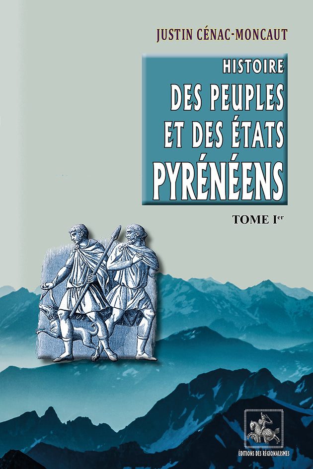Histoire des Peuples & des Etats pyrénéens (T1)