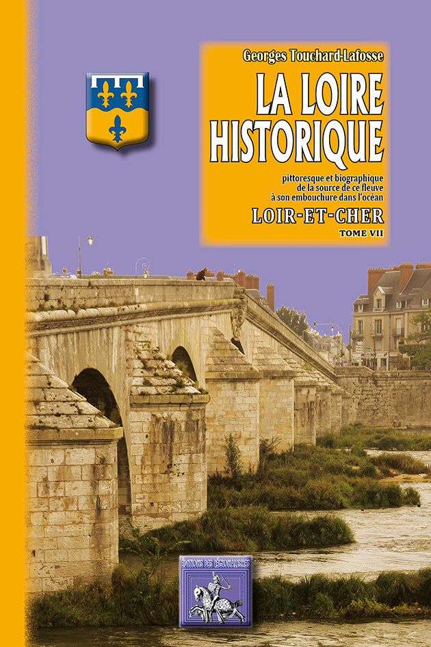La Loire historique (Tome 7 : le Loir-et-Cher)