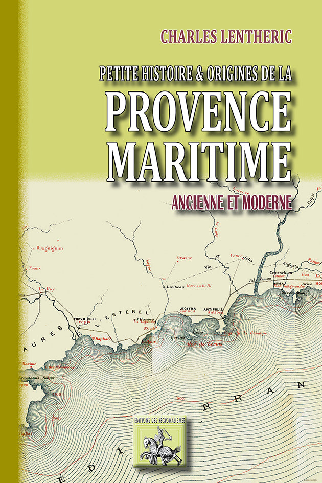 Petite Histoire et Origines de  la Provence Maritime ancienne et moderne