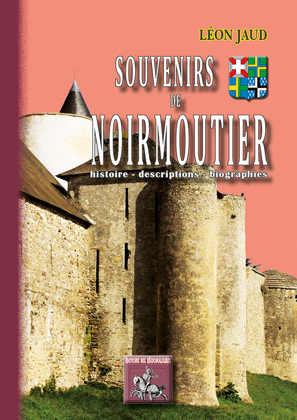 Souvenirs de Noirmoutier (Histoire - Descriptions - Biographies)