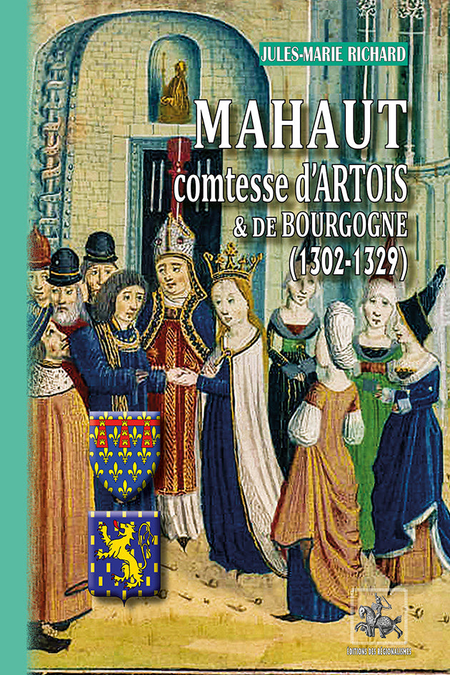 Mahaut comtesse d'Artois et de Bourgogne (1302-1329)