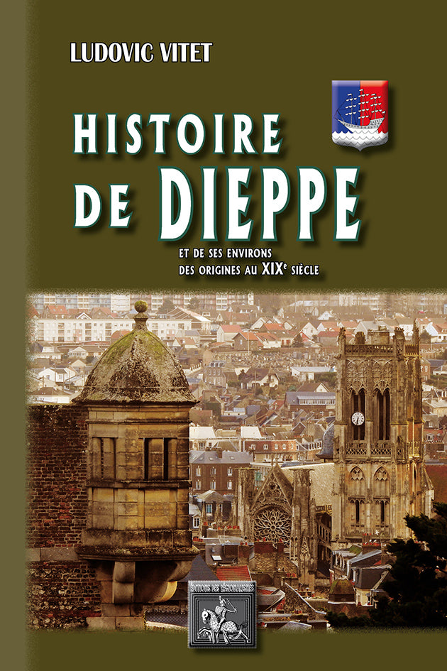 Histoire de Dieppe et de ses environs (des origines au XIXe siècle)