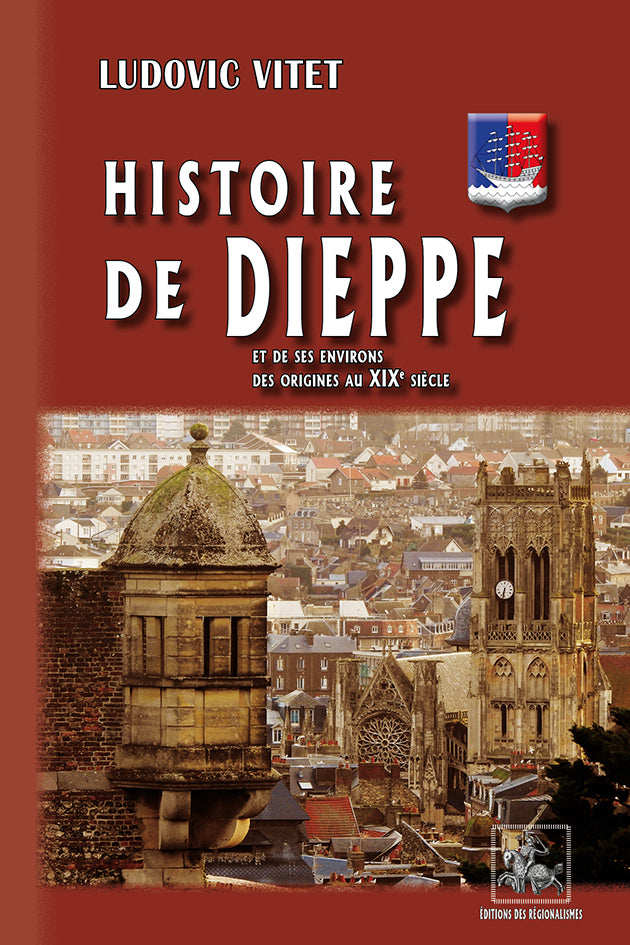 Histoire de Dieppe et de ses environs (des origines au XIXe siècle)