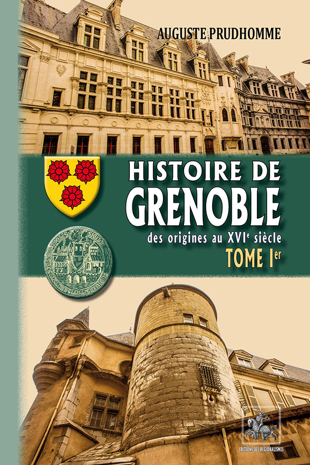 Histoire de Grenoble (T1 : des origines au XVIe siècle)