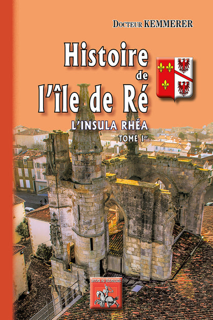 Histoire de l'île de Ré (l'Insula Rhéa) • T1