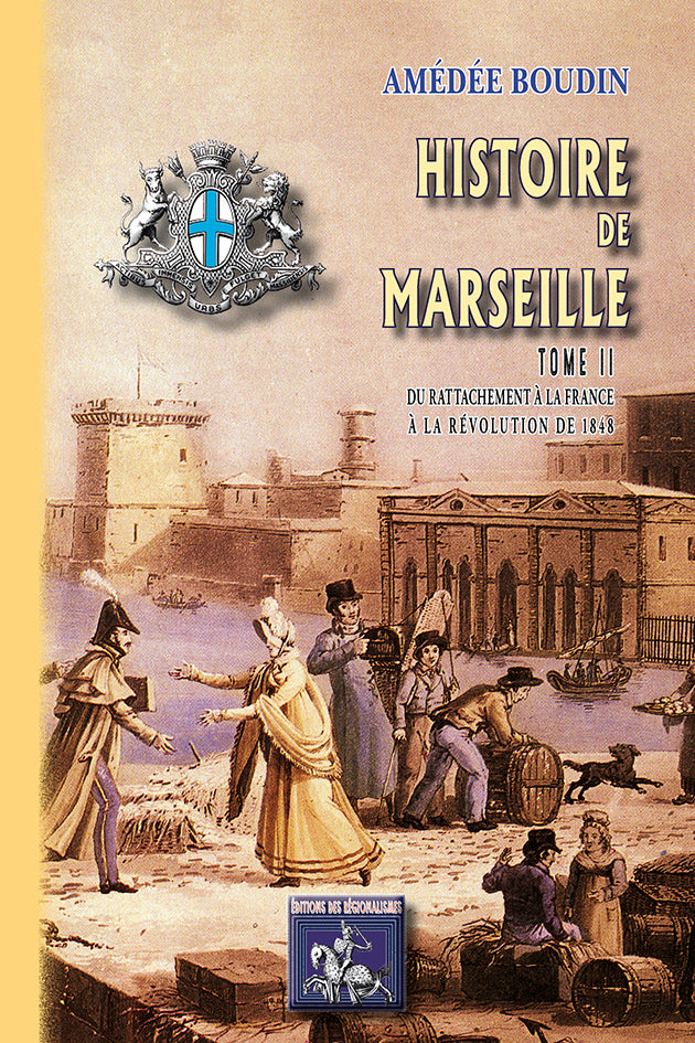 Histoire de Marseille (T2 : du rattachement à la France à la révolution de 1848)