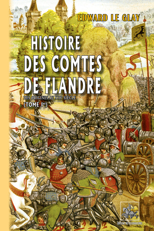 Histoire des Comtes de Flandre (T1: des origines au XIIIe siècle) n. s.