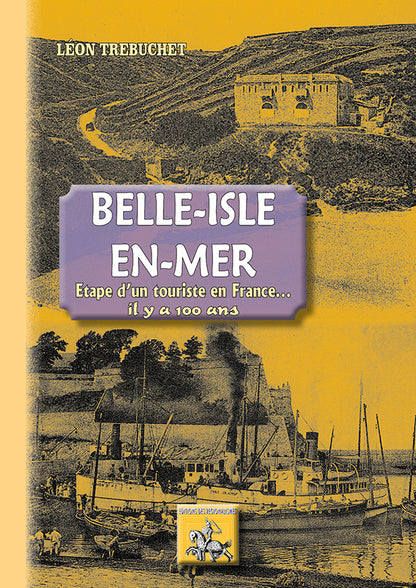 Belle-Isle-en-Mer... il y a 100 ans (les étapes d'un touriste en France)