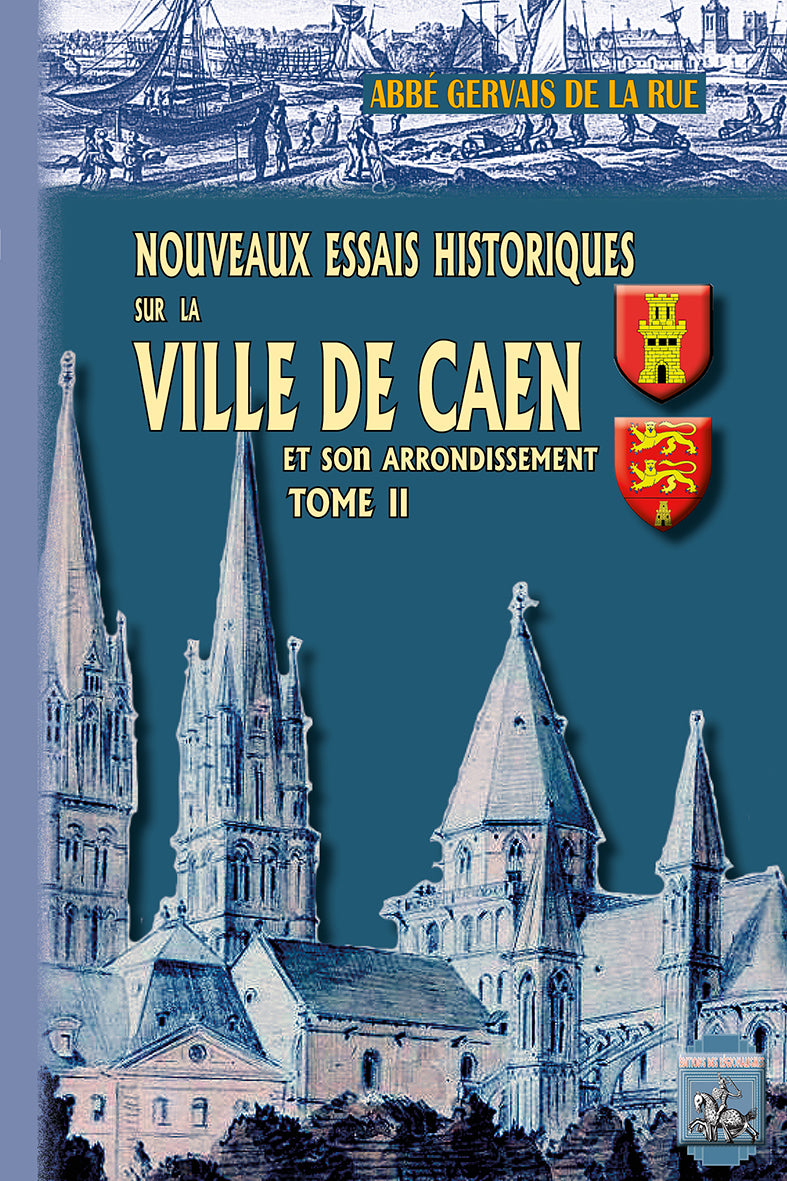 Nouveaux Essais historiques sur la Ville de Caen et son arrondissement (T2)