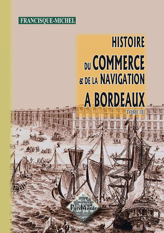 Histoire du Commerce et de la Navigation à Bordeaux (T3)