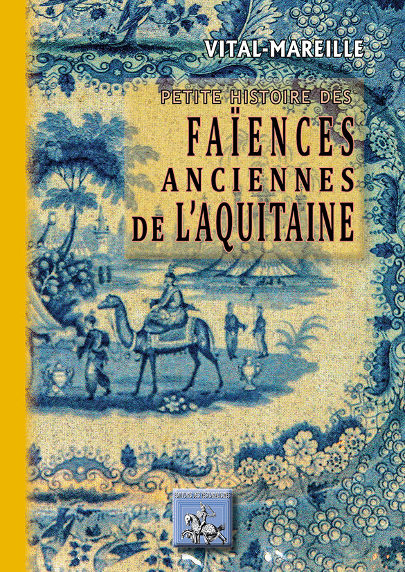 Petite Histoire des Faïences anciennes de l'Aquitaine