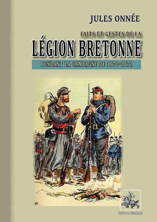 Faits et gestes de la Légion bretonne (pendant la campagne de 1870-71)