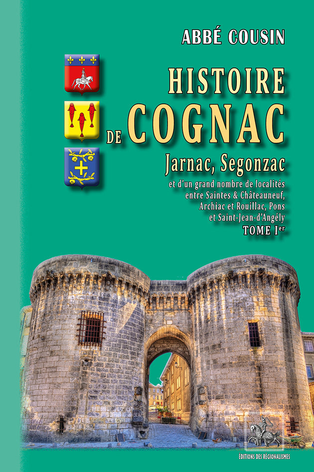 Histoire de Cognac, Jarnac, Segonzac (T1)