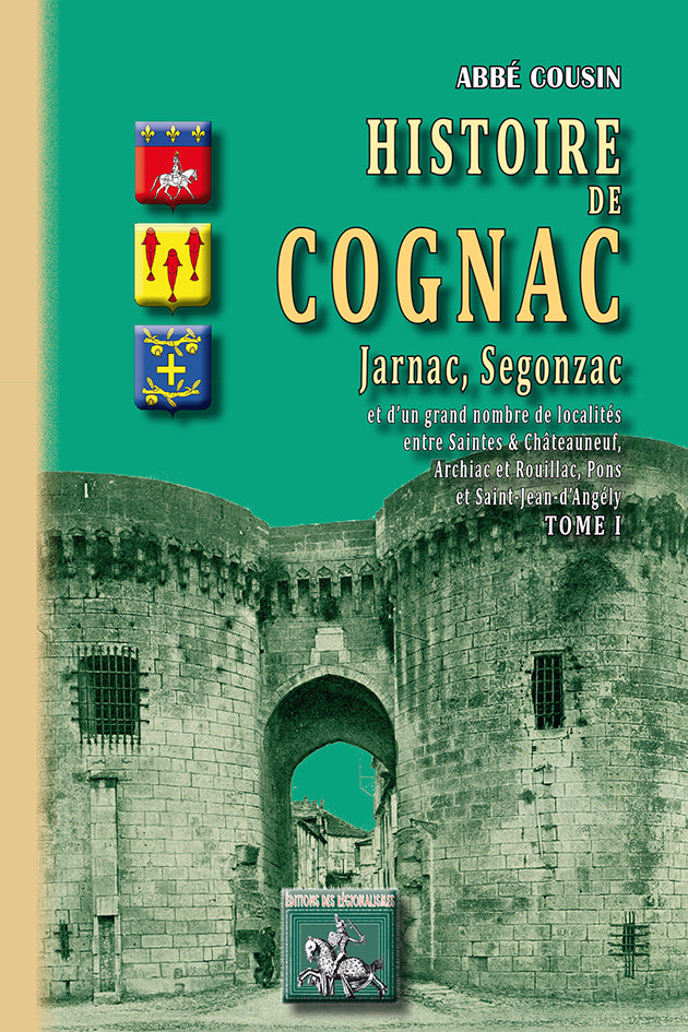 Histoire de Cognac, Jarnac, Segonzac (T1)
