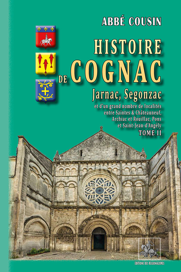 Histoire de Cognac, Jarnac, Segonzac (T2)