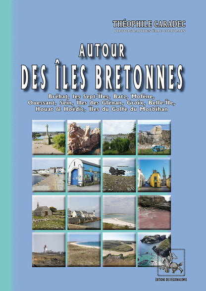 Autour des Îles bretonnes (Bréhat, Batz, Molène, Ouessant, Sein, Ar-Men, Glénans, Groix, Belle-Isle, etc.)