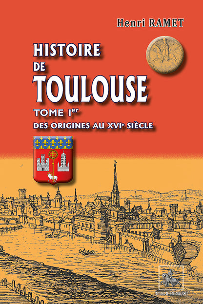 Histoire de Toulouse (T1 : des origines au XVIe siècle)