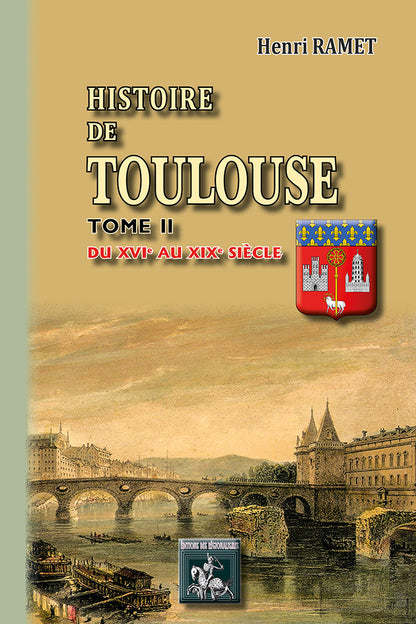 Histoire de Toulouse (T2 : du XVIe au XIXe siècle)