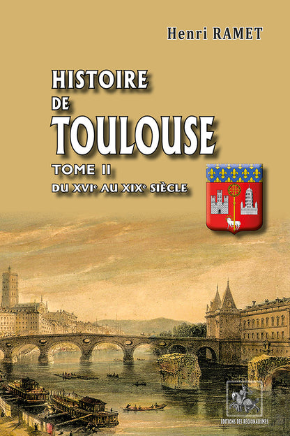 Histoire de Toulouse (T2 : du XVIe au XIXe siècle)