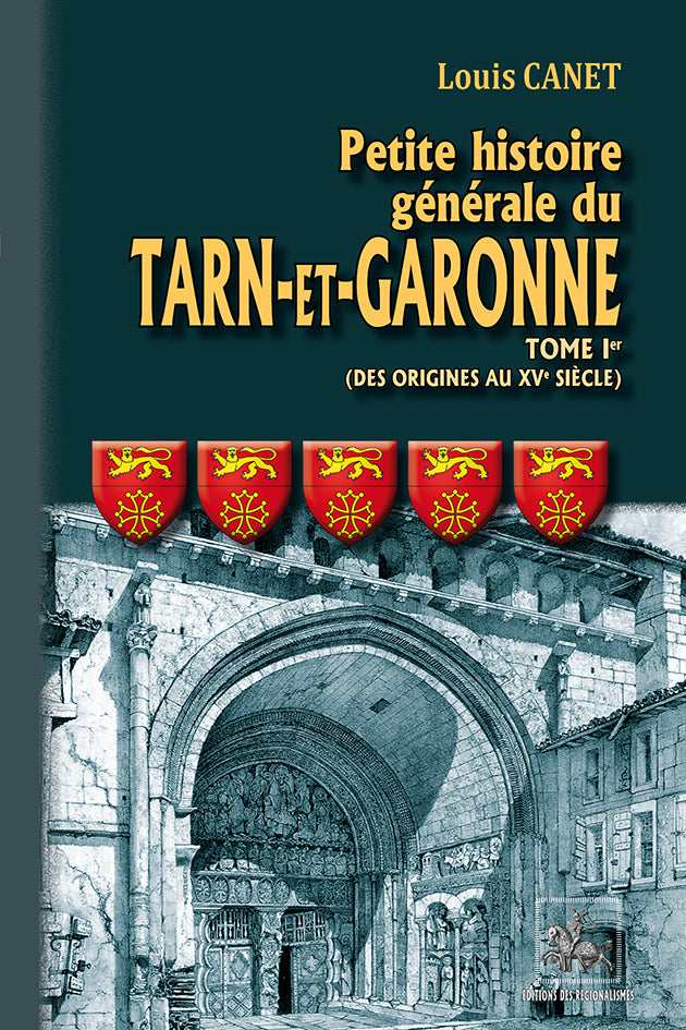 Couverture de Petite histoire générale du Tarn-et-Garonne - T.1 Des origines au XVe siècle