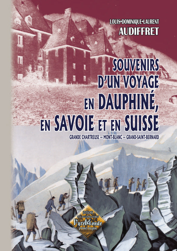Souvenirs d'un voyage en Dauphiné, en Savoie et en Suisse (Grande Chartreuse, Mont-Blanc, Grand-Saint-Bernard)