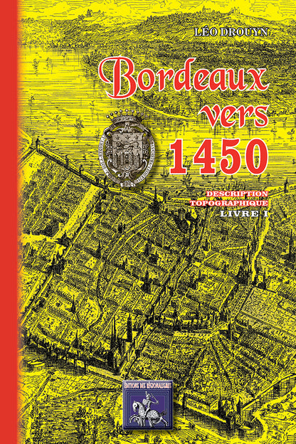 Bordeaux vers 1450 description topographique (Livre 1)