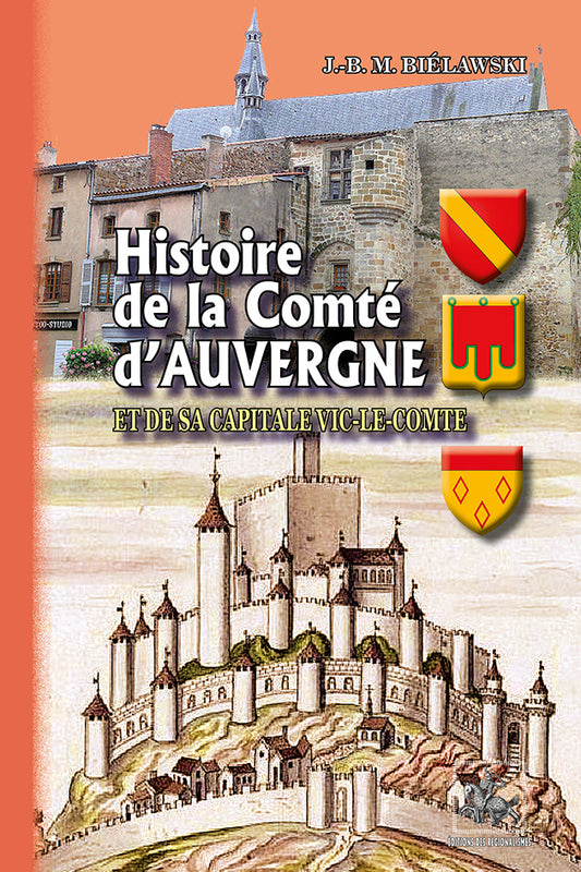 Histoire de la Comté d'Auvergne et de sa capitale Vic-le-Comte