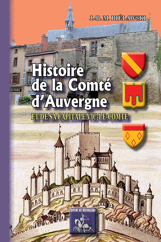 Histoire de la Comté d'Auvergne et de sa capitale Vic-le-Comte