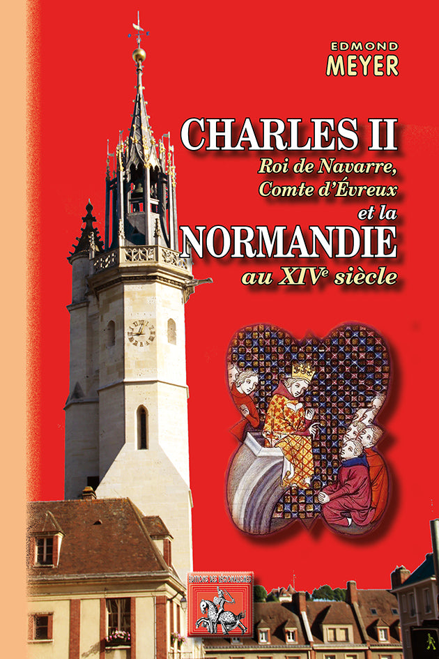 Charles II roi de Navarre, comte d'Evreux et la Normandie au XIVe siècle
