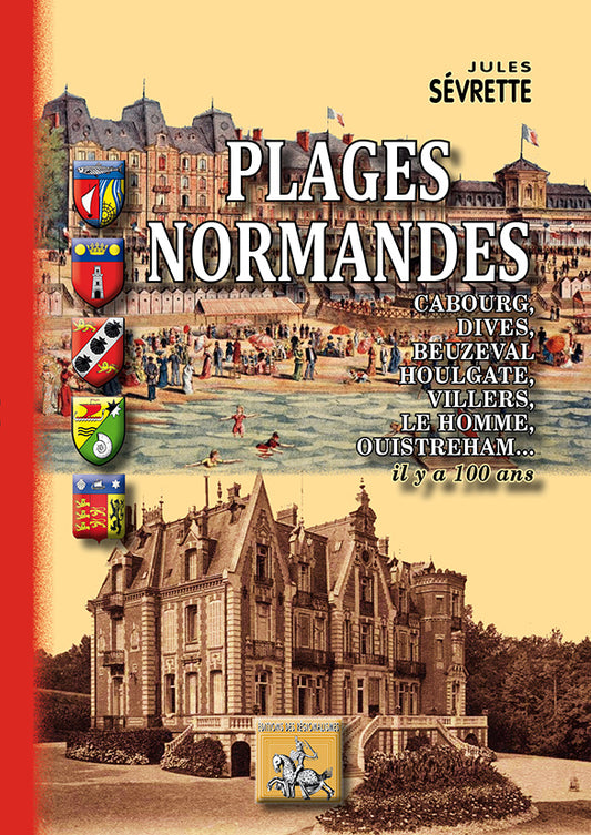 Plages normandes (Cabourg, Dives, Beuzeval, Houlgate, Villers, Le Homme, Ouistreham)... il y a 100 ans