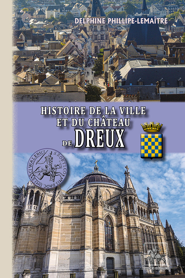 Histoire de la Ville et du Château de Dreux