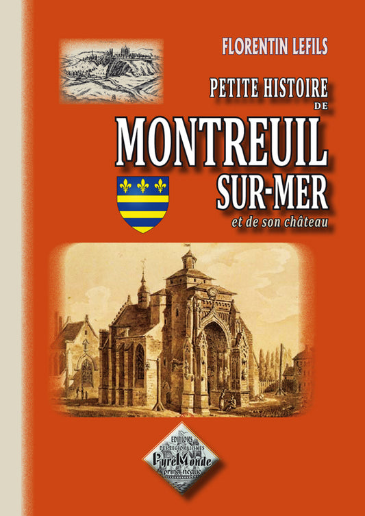 Petite Histoire de Montreuil-sur-Mer et de son Château
