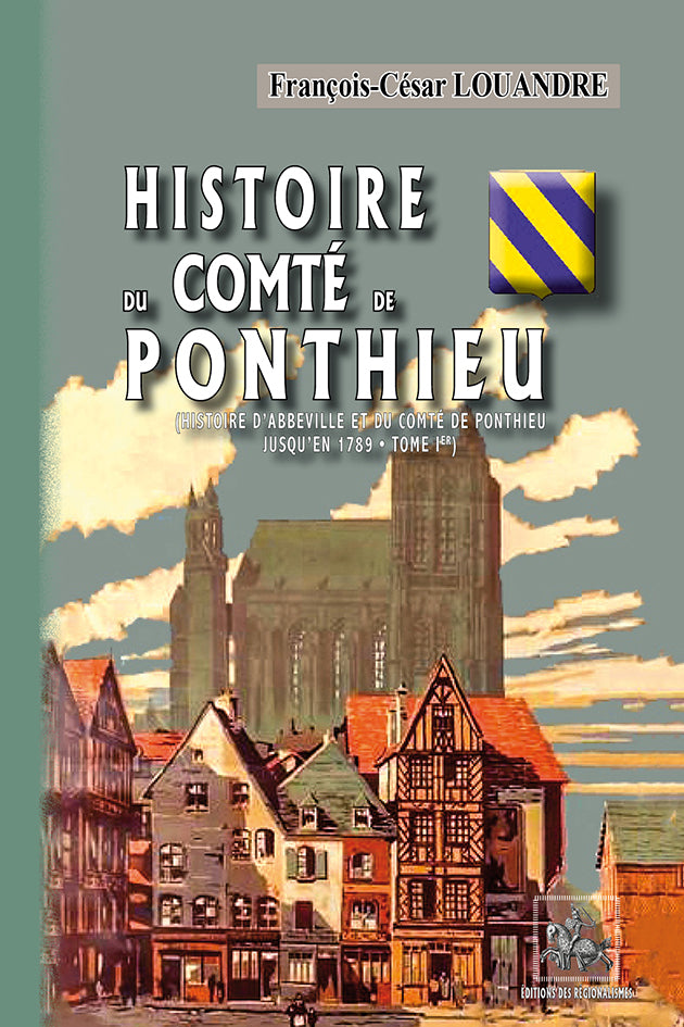 Histoire Du Comt De Ponthieu Editions des regionalismes Histoire Du Comt De Ponthieu Editions des regionalismes