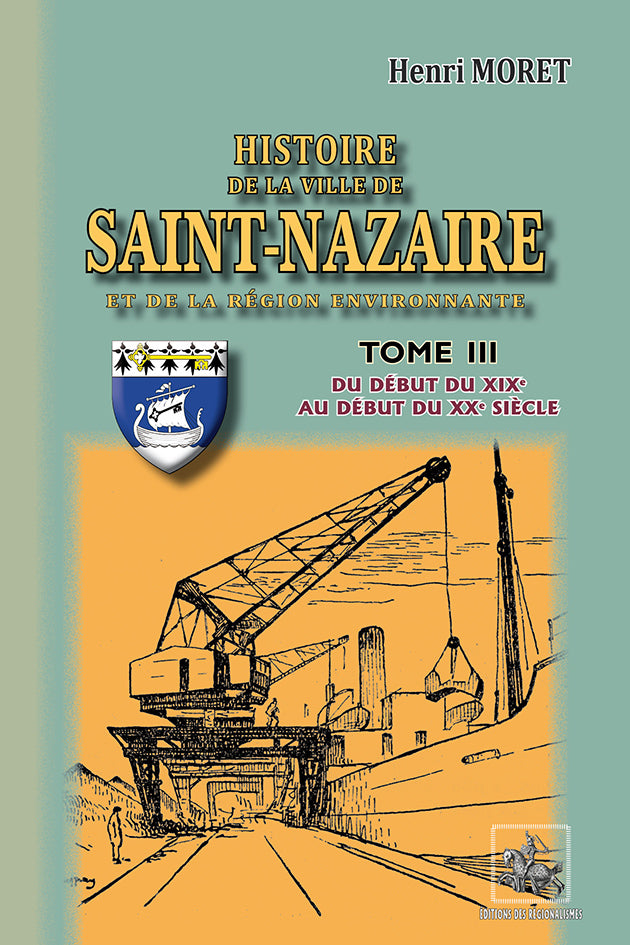 Histoire de la Ville de Saint-Nazaire (T3 : du début du XIXe au début du XXe siècle)