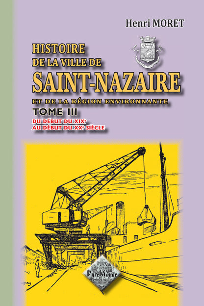 Histoire de la Ville de Saint-Nazaire (T3 : du début du XIXe au début du XXe siècle)