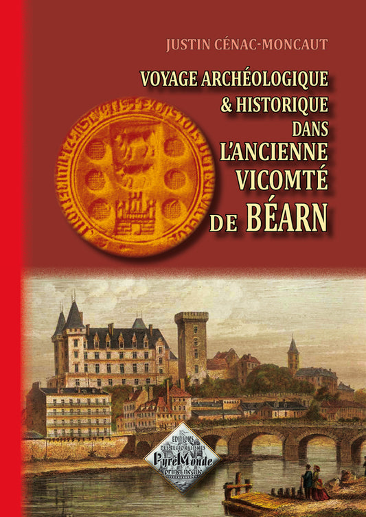 Voyage archéologique et historique dans l'ancienne Vicomté de Béarn