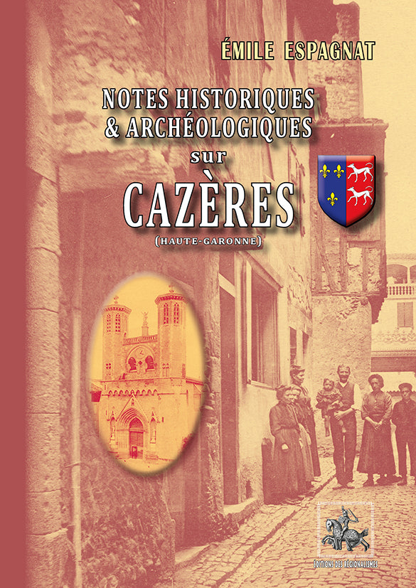 Notes historiques & archéologiques sur Cazères (Haute-Garonne)