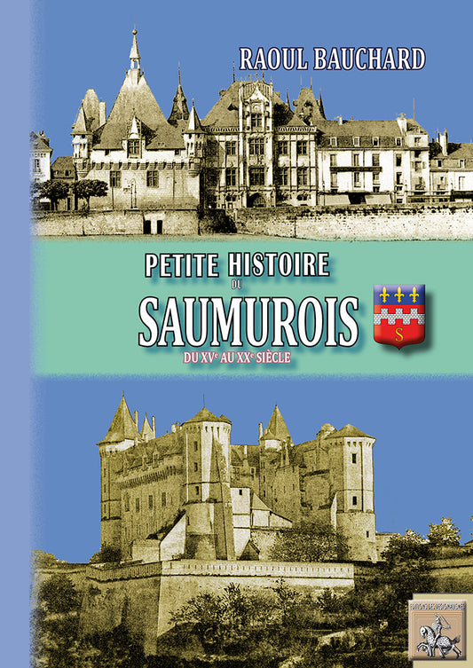 Petite Histoire du Saumurois (du XVe au XXe siècle)