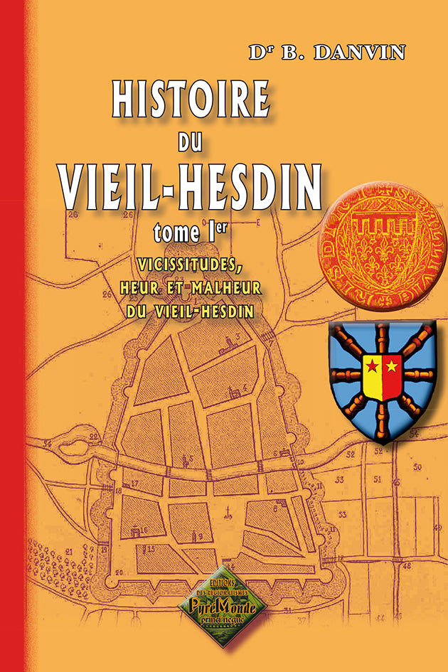 Histoire du Vieil-Hesdin (T1 : vicissitudes, heur et malheur du Vieil-Hesdin)