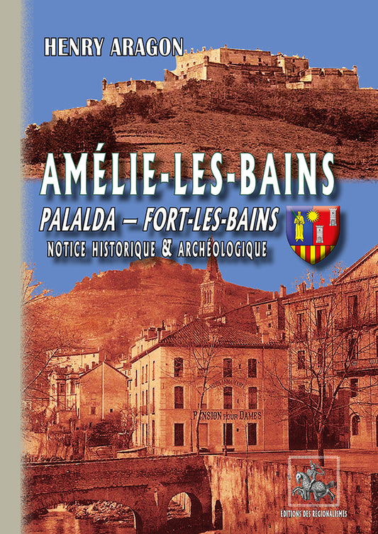 Amélie-les-Bains - Palalda - Fort-les-Bains, notice historique et archéologique