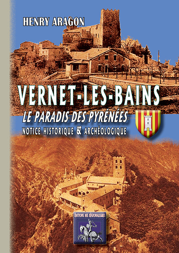 Vernet-les-Bains, le paradis des Pyrénées, notice historique et archéologique
