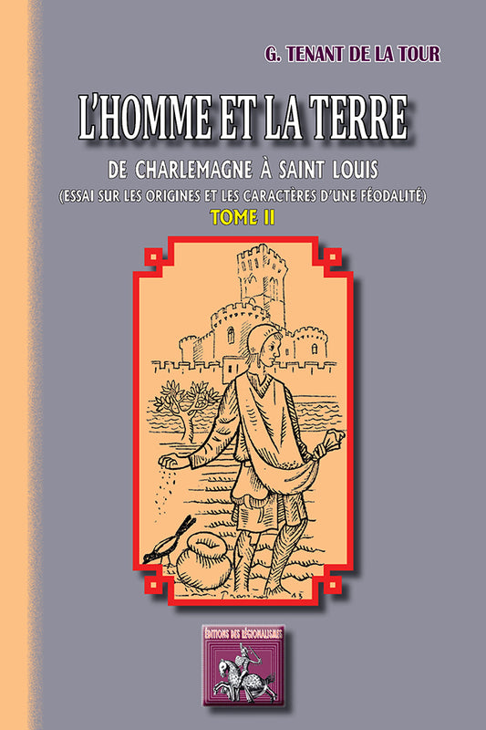 L'Homme et la Terre de Charlemagne à Saint-Louis • Essai sur les origines et les caractères d'une féodalité (T2)