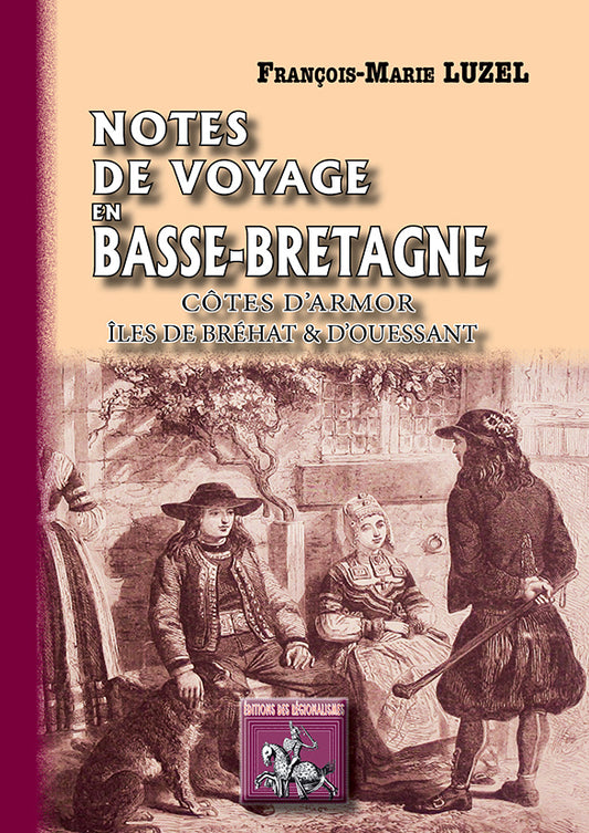Notes de voyage en Basse-Bretagne (Côtes d'Armor • îles de Bréhat et d'Ouessant)