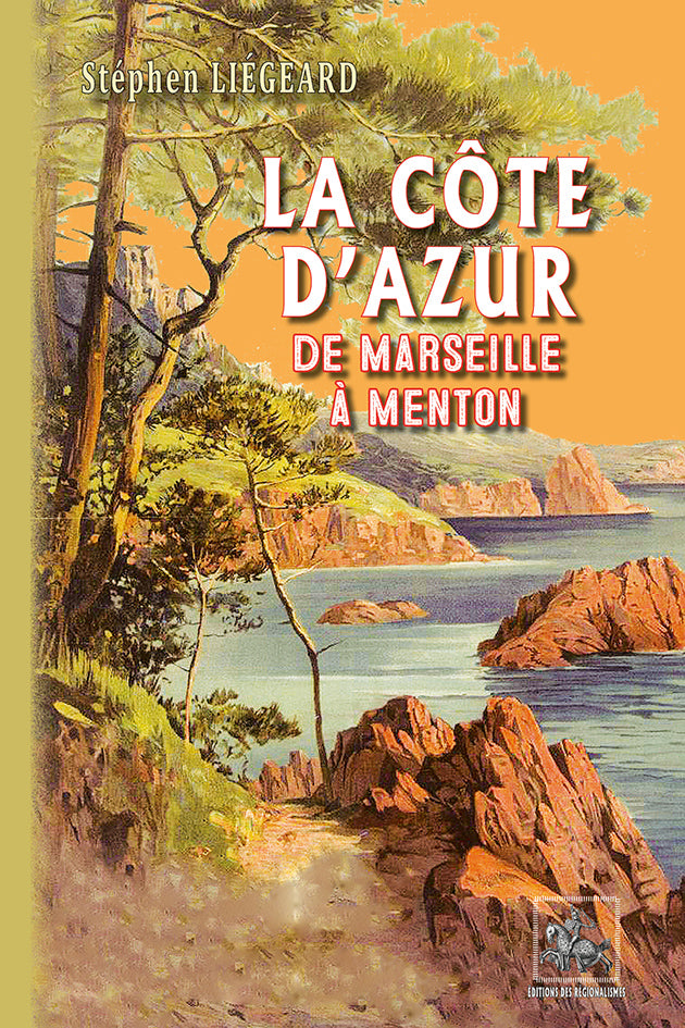 La Côte d'Azur de Marseille à Menton