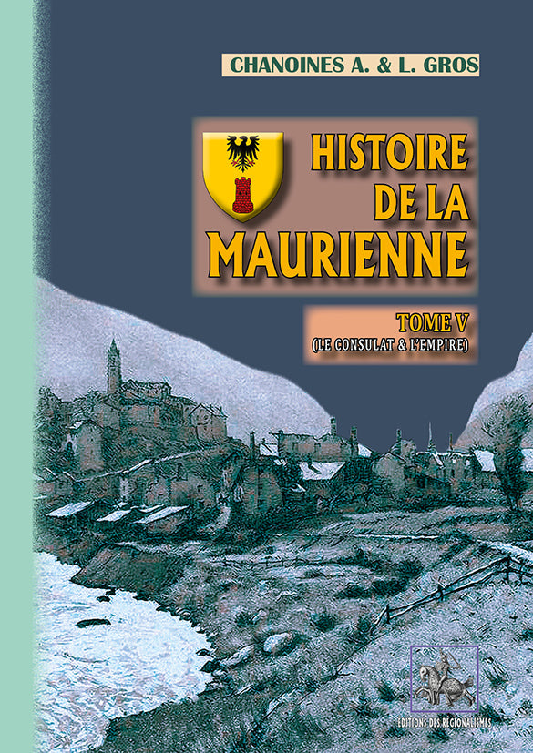 Histoire de la Maurienne (T5 : Consulat et Empire)