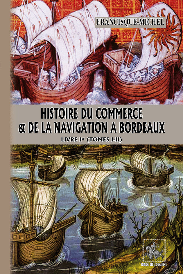 Histoire du Commerce et de la Navigation à Bordeaux (Livre Ier comprenant les T1 et T2)