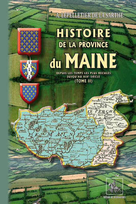 Histoire de la Province du Maine depuis les temps les plus reculés jusqu'au XIXe siècle (T2)