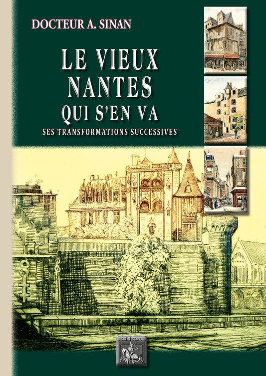 Le Vieux Nantes qui s'en va (ses transformations successives)